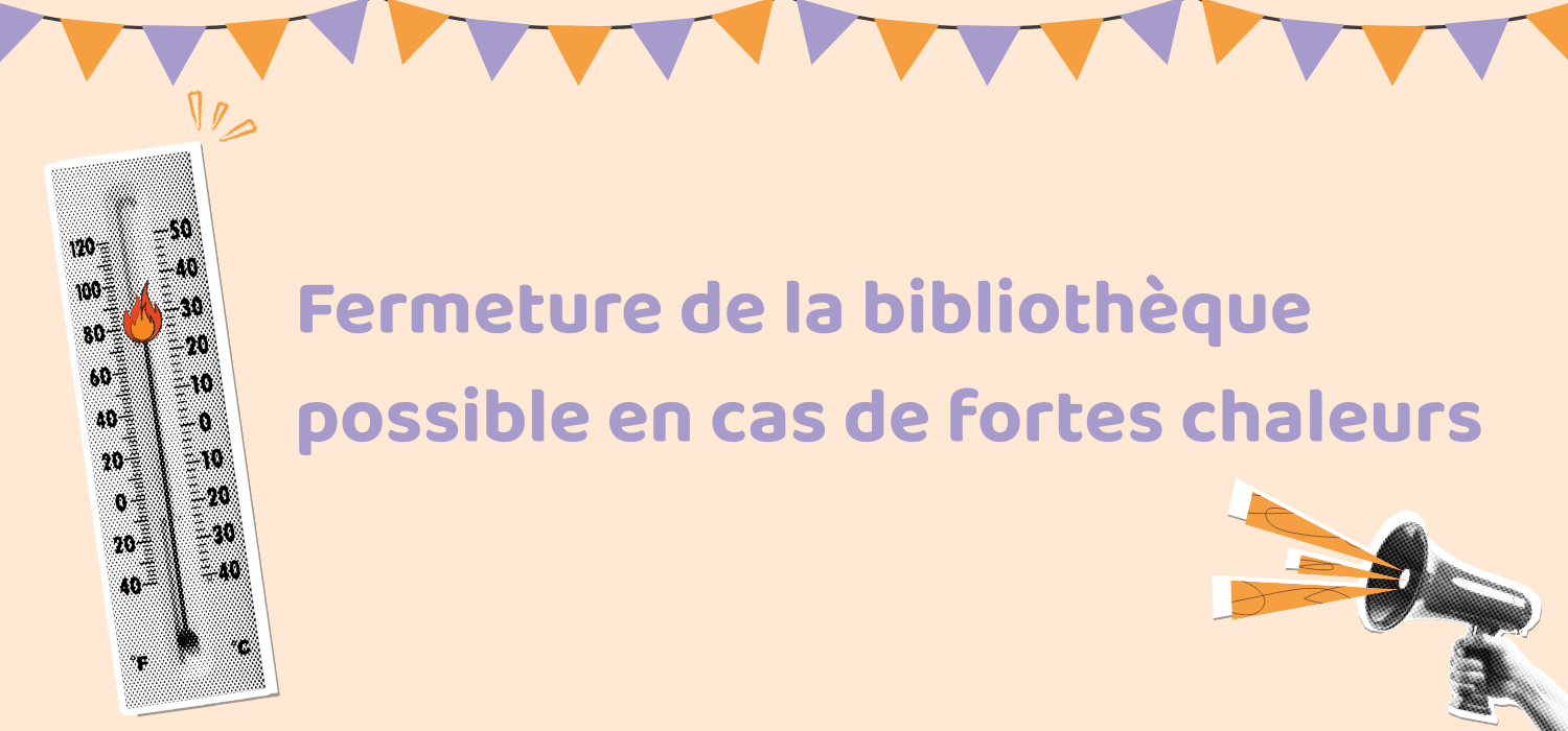 Fermeture de la bibliothèque possible en cas de fortes chaleurs