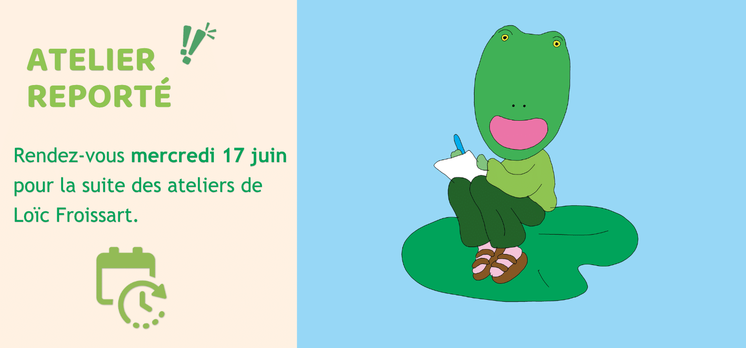 Prochain atelier avec Loïc Froissart reporté au mercredi 17 juin